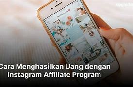 Cara Menghasilkan Uang Dari Instagram Affiliate